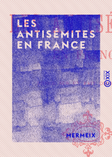 La parution de « La France juive » de Drumont, best-seller antisémite et  complotiste